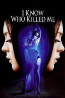 I Know Who Killed Me (2007)